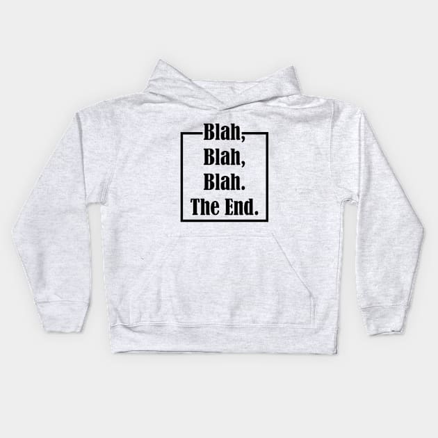 Blah Blah Blah The End Kids Hoodie by Maries Papier Bleu